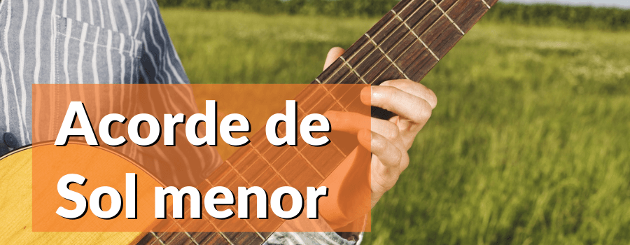 Acorde de Sol Menor (Gm) en la Guitarra – Diferentes posiciones