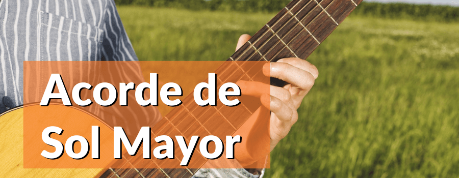 Acorde de Sol mayor (G) en la Guitarra – Diferentes posiciones