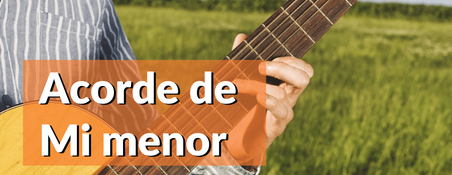 Acorde de Mi menor en la Guitarra – Diferentes posiciones