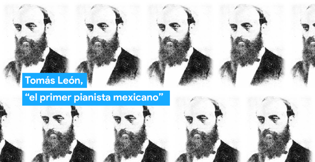 Tomás León, “el primer pianista mexicano”