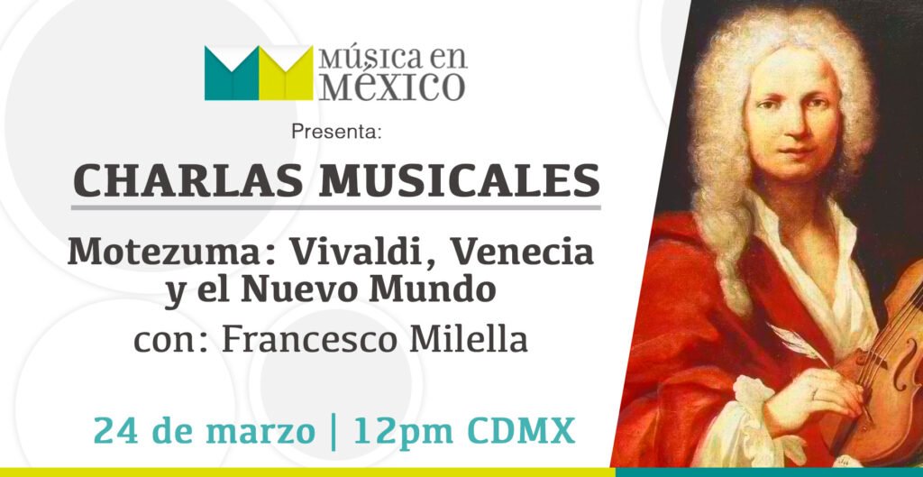 Charla Musical: Motezuma: Vivaldi, Venecia y el Nuevo Mundo con Francesco Milella