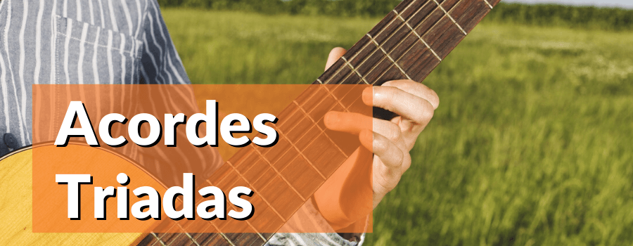 Acordes Triadas en la guitarra. Cómo son y cómo ponerlos